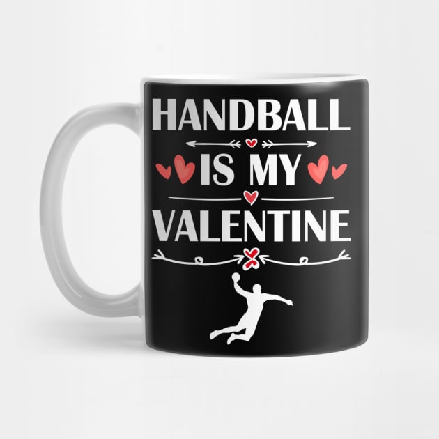 Handball Is My Valentine T-Shirt Funny Humor Fans by maximel19722